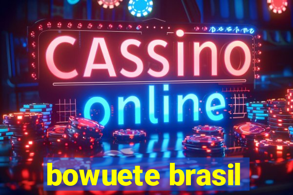 bowuete brasil