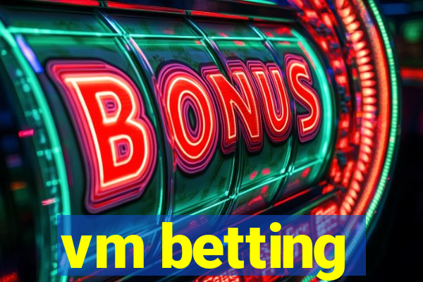 vm betting