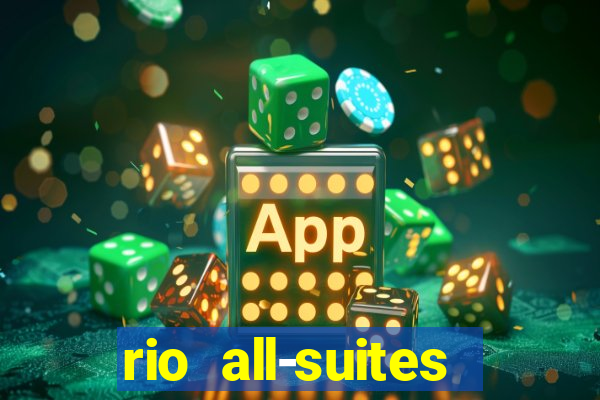 rio all-suites hotel & casino las vegas