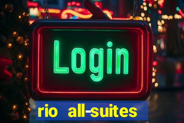 rio all-suites hotel & casino las vegas