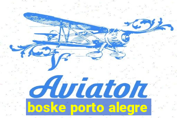 boske porto alegre