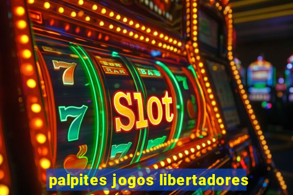 palpites jogos libertadores