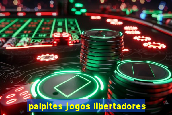 palpites jogos libertadores