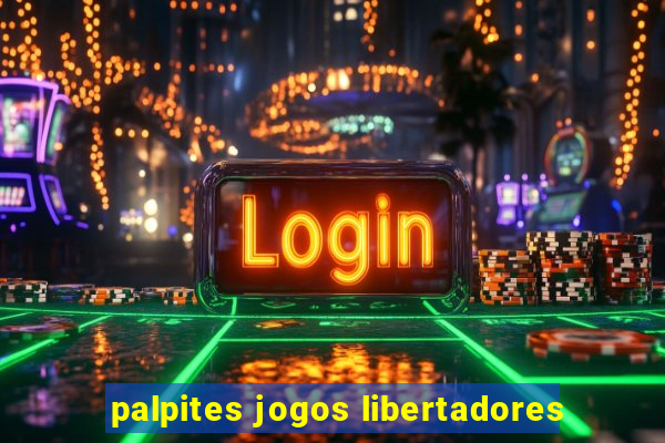 palpites jogos libertadores