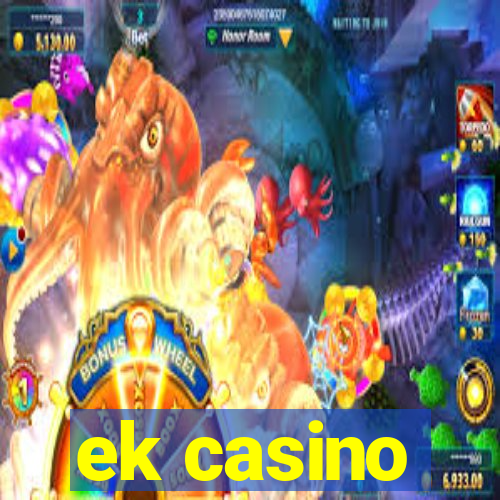 ek casino