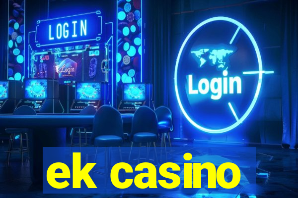 ek casino