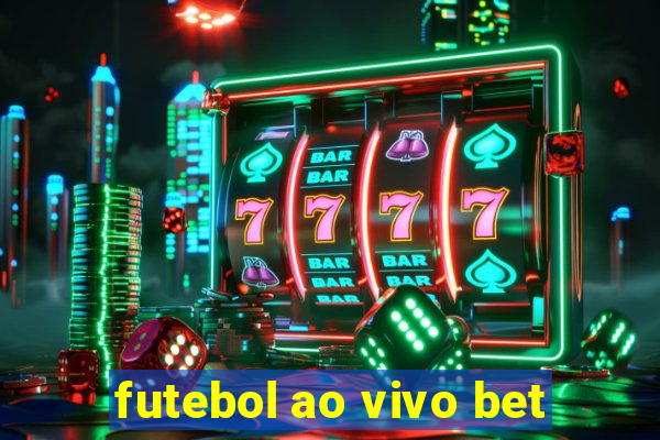 futebol ao vivo bet