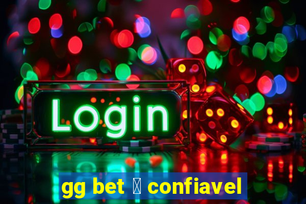 gg bet 茅 confiavel