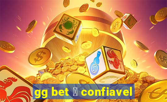 gg bet 茅 confiavel