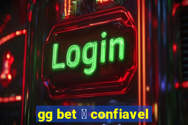 gg bet 茅 confiavel