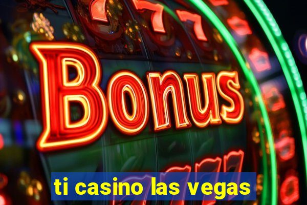 ti casino las vegas