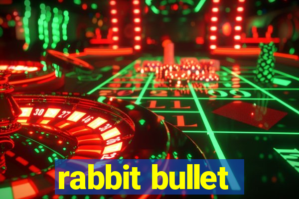 rabbit bullet