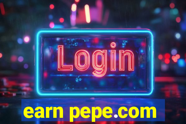 earn pepe.com