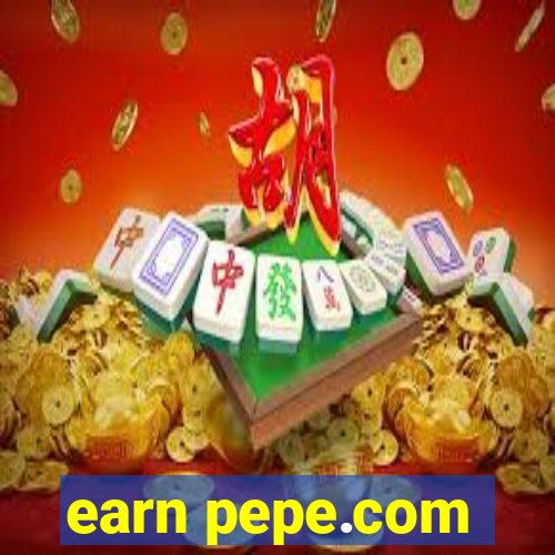 earn pepe.com