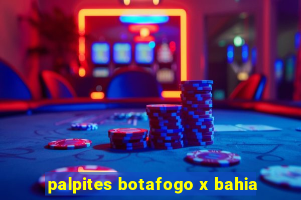 palpites botafogo x bahia