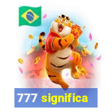 777 significa