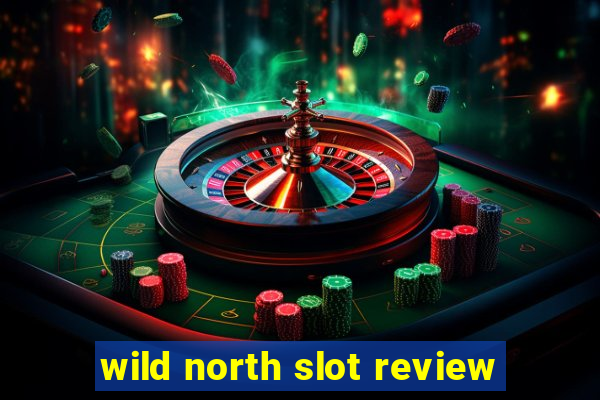 wild north slot review