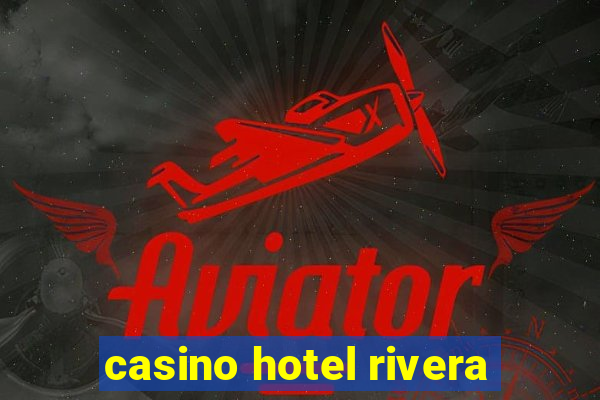 casino hotel rivera