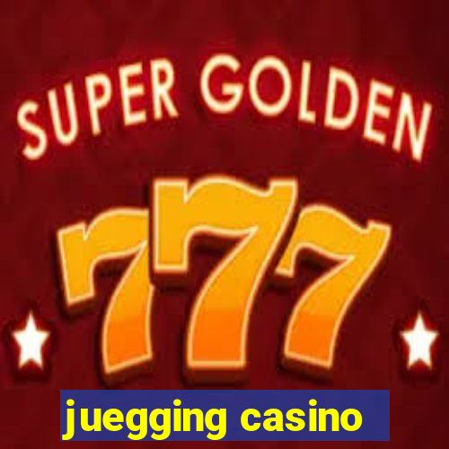 juegging casino