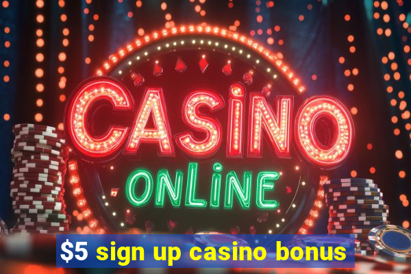 $5 sign up casino bonus