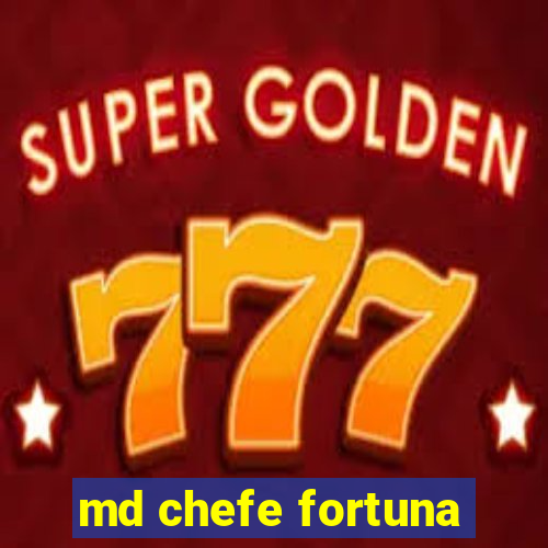 md chefe fortuna