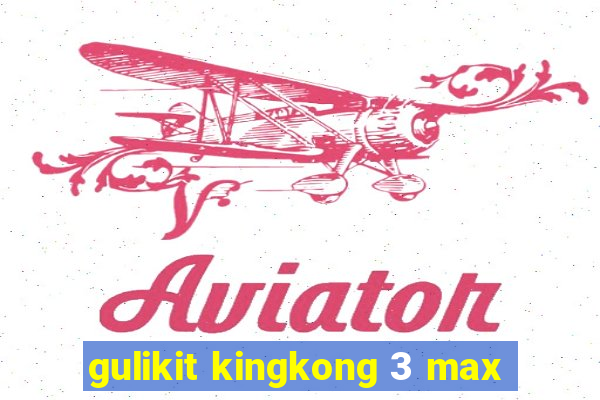 gulikit kingkong 3 max