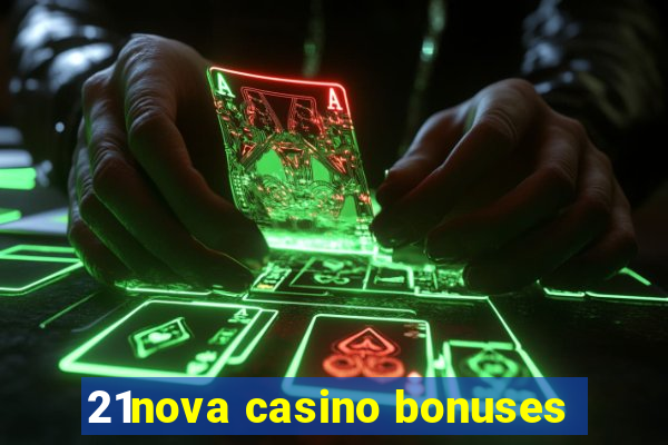 21nova casino bonuses