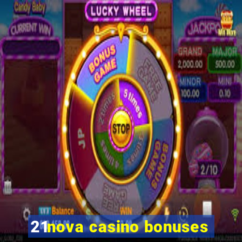 21nova casino bonuses