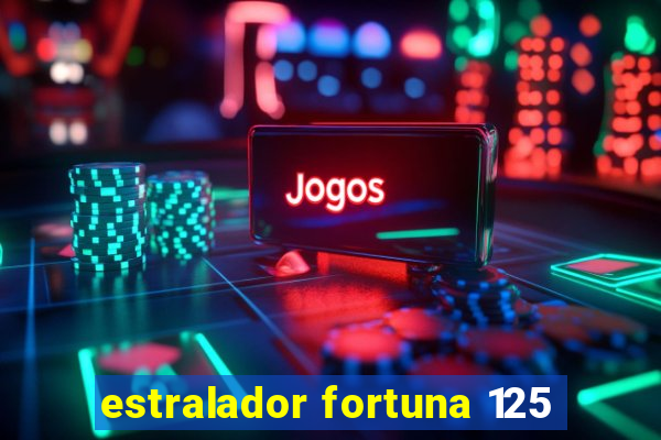 estralador fortuna 125