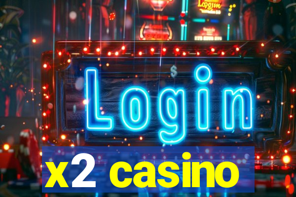 x2 casino