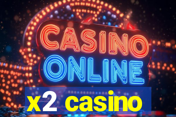 x2 casino