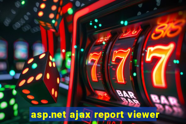 asp.net ajax report viewer