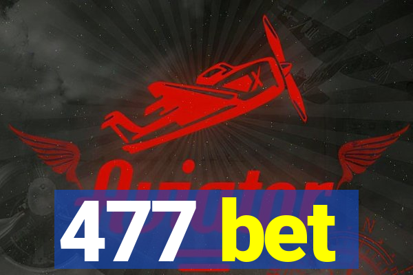 477 bet