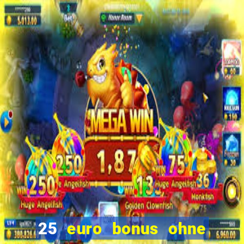 25 euro bonus ohne einzahlung casino 2024