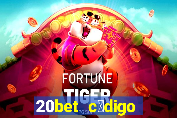 20bet c贸digo b么nus 5 reais