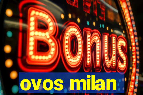 ovos milan