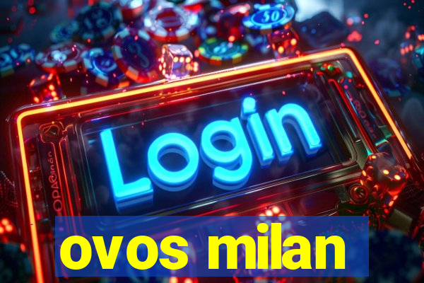 ovos milan