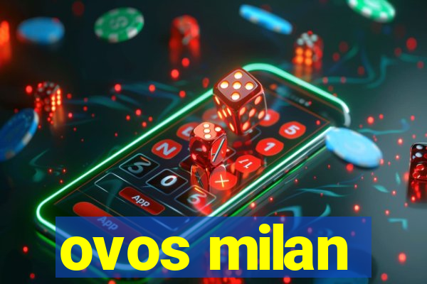 ovos milan