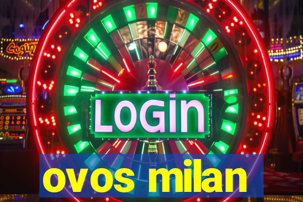 ovos milan