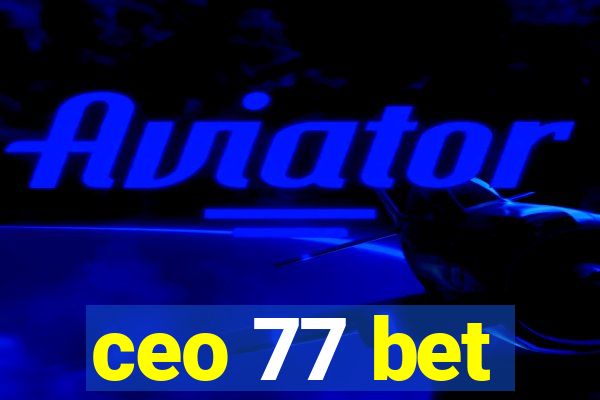 ceo 77 bet