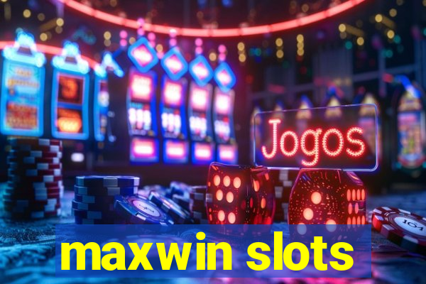 maxwin slots