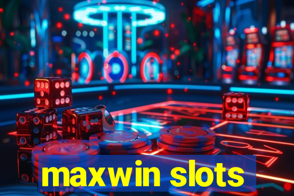 maxwin slots