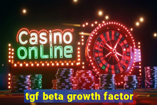 tgf beta growth factor