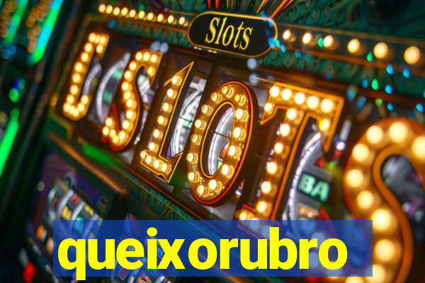 queixorubro