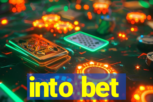 into bet