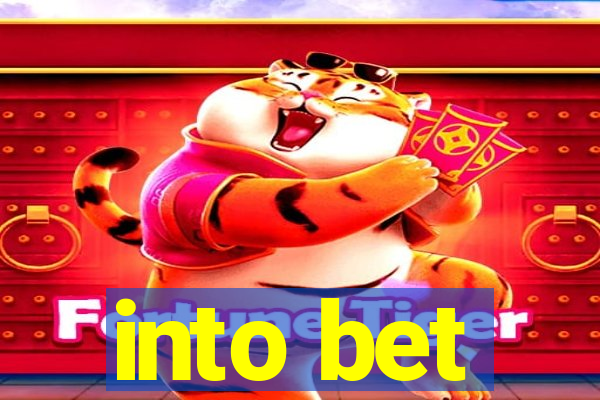 into bet