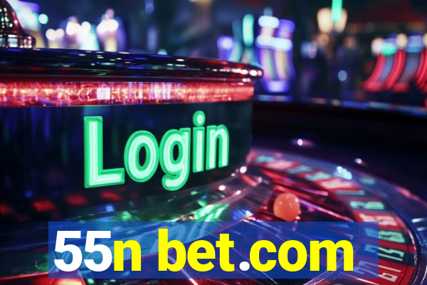 55n bet.com