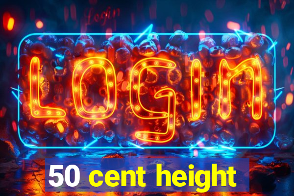 50 cent height