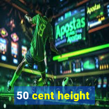 50 cent height