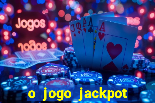 o jogo jackpot paga mesmo